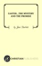 EASTER...THE MYSTERY AND THE PROMISE